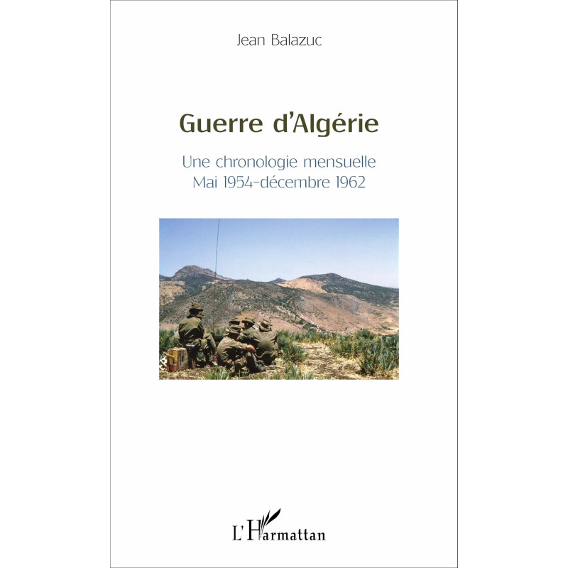 Guerre d'Algérie Une chronologie mensuelle - MAI 1954-DÉCEMBRE 1962